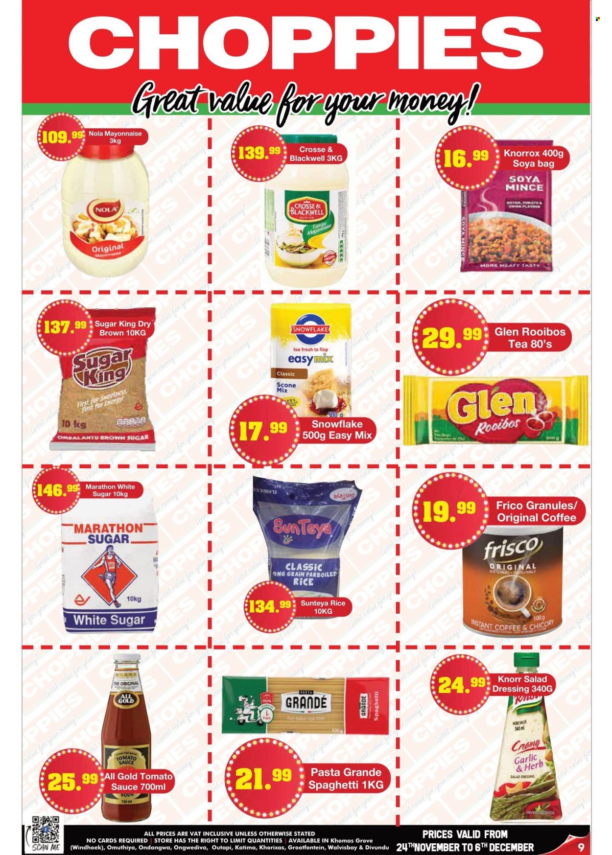 Choppies catalogue  - 24/11/2022 - 06/12/2022 - Sales products - pie, scone mix, spaghetti, pasta, Knorr, sauce, mayonnaise, cane sugar, soya mince, Knorrox, tomato sauce, rice, parboiled rice, Pasta Grandé, salad dressing, dressing, honey, tea, rooibos tea, instant coffee, Frisco. Page 9.