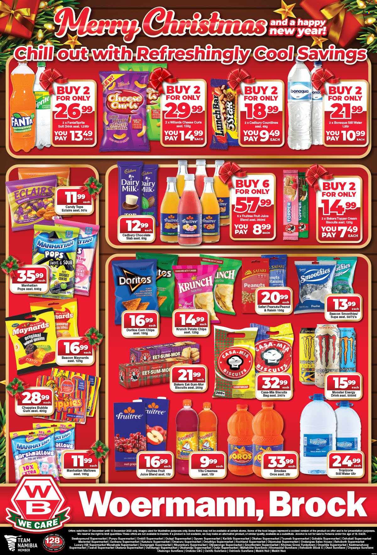 Woermann Brock catalogue  - 07/12/2022 - 13/12/2022 - Sales products - tortillas, cheese, sherbet, marshmallows, chocolate, bubblegum, biscuit, Cadbury, Dairy Milk, Doritos, potato chips, chips, raisins, peanuts, dried fruit, Sprite, Fanta, energy drink, Monster, fruit juice, juice, soft drink, Oros, Monster Energy, smoothie, mineral water, bottled water, Bonaqua, alcohol, Bakers. Page 8.