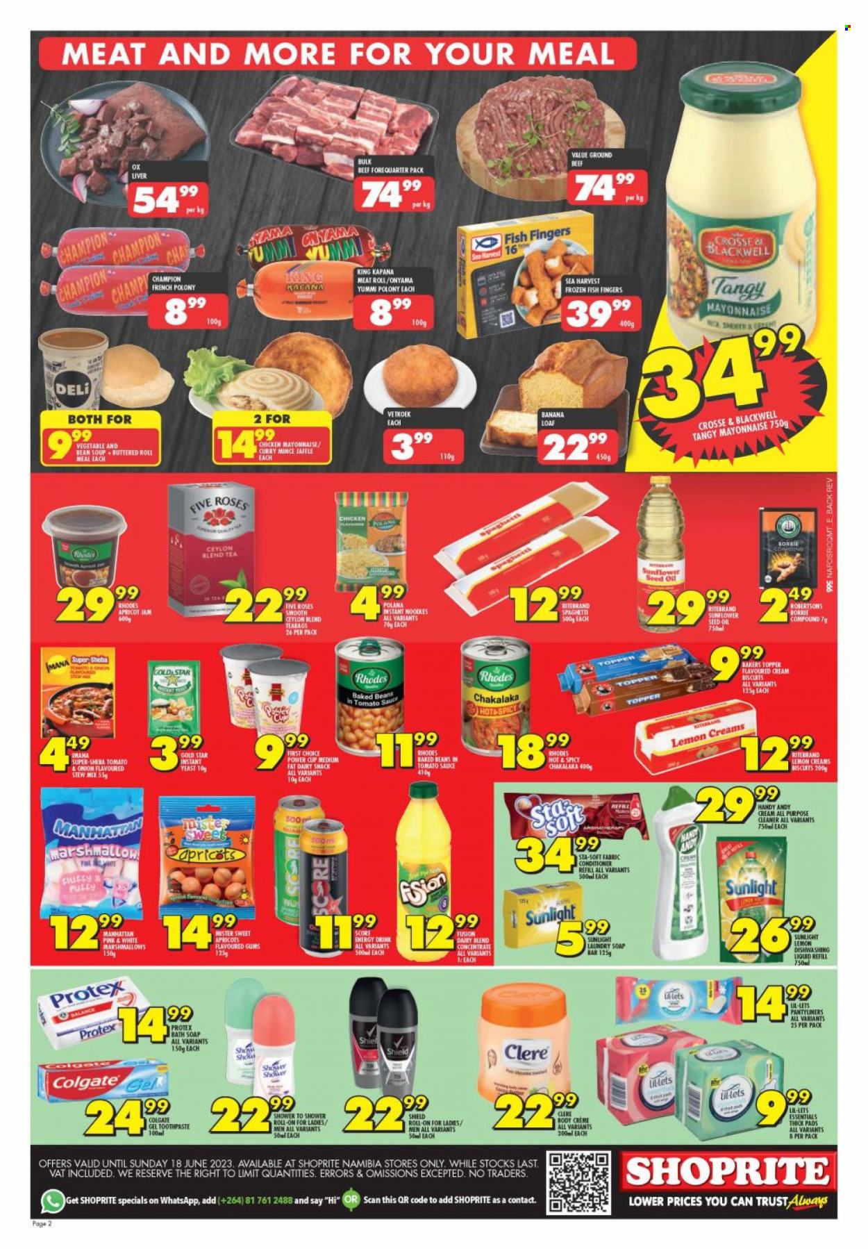 Shoprite catalogue  - 05/06/2023 - 18/06/2023 - Sales products - banana bread, beans, apricots, fish, fish fingers, Sea Harvest, fish sticks, spaghetti, soup, instant noodles, chakalaka, noodles, french polony, polony, dairy blend, yeast, mayonnaise, marshmallows, biscuit, baked beans, sunflower oil, apricot jam, fruit jam, energy drink, tea, tea bags, chicken, beef liver, beef meat, ground beef, all purpose cleaner, cleaner, fabric conditioner, laundry soap bar, Sunlight, dishwashing liquid, Protex, Colgate, toothpaste, pantyliners, Lil-lets, Clere. Page 2.