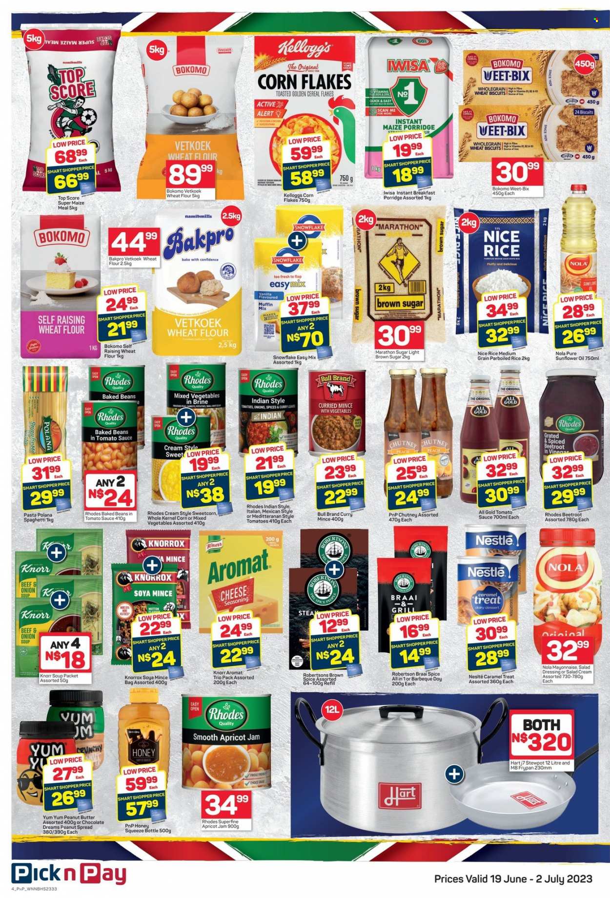 Pick n Pay catalogue  - 19/06/2023 - 02/07/2023 - Sales products - dessert, muffin mix, beans, mixed vegetables, spaghetti, onion soup, soup, pasta, Knorr, salad cream, Nestlé, chocolate, cereal bar, Kellogg's, biscuit, cane sugar, flour, wheat flour, maize meal, soya mince, Knorrox, baked beans, caramel treat, cereals, corn flakes, Weet-Bix, porridge, rice, parboiled rice, spice, caramel, salad dressing, dressing, chutney, sunflower oil, vinegar, oil, apricot jam, honey, fruit jam, peanut butter, steak. Page 4.