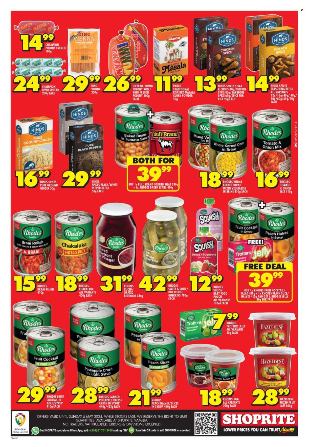 thumbnail - Shoprite catalogue  - 28/03/2024 - 05/05/2024 - Sales products - beans, corn, ginger, mixed vegetables, salad, beetroot, chakalaka, ready meal, french polony, polony, jelly, frozen vegetables, fruit slices, corned meat, baked beans, canned fruit, pickled gherkins, relish, rice, dill, ground ginger, black pepper, spice, curry powder, cinnamon, Hinds, vinegar, fruit jam, Hazeldene, jam, fruit juice, juice, baby food pouch, chicken, steak. Page 2.