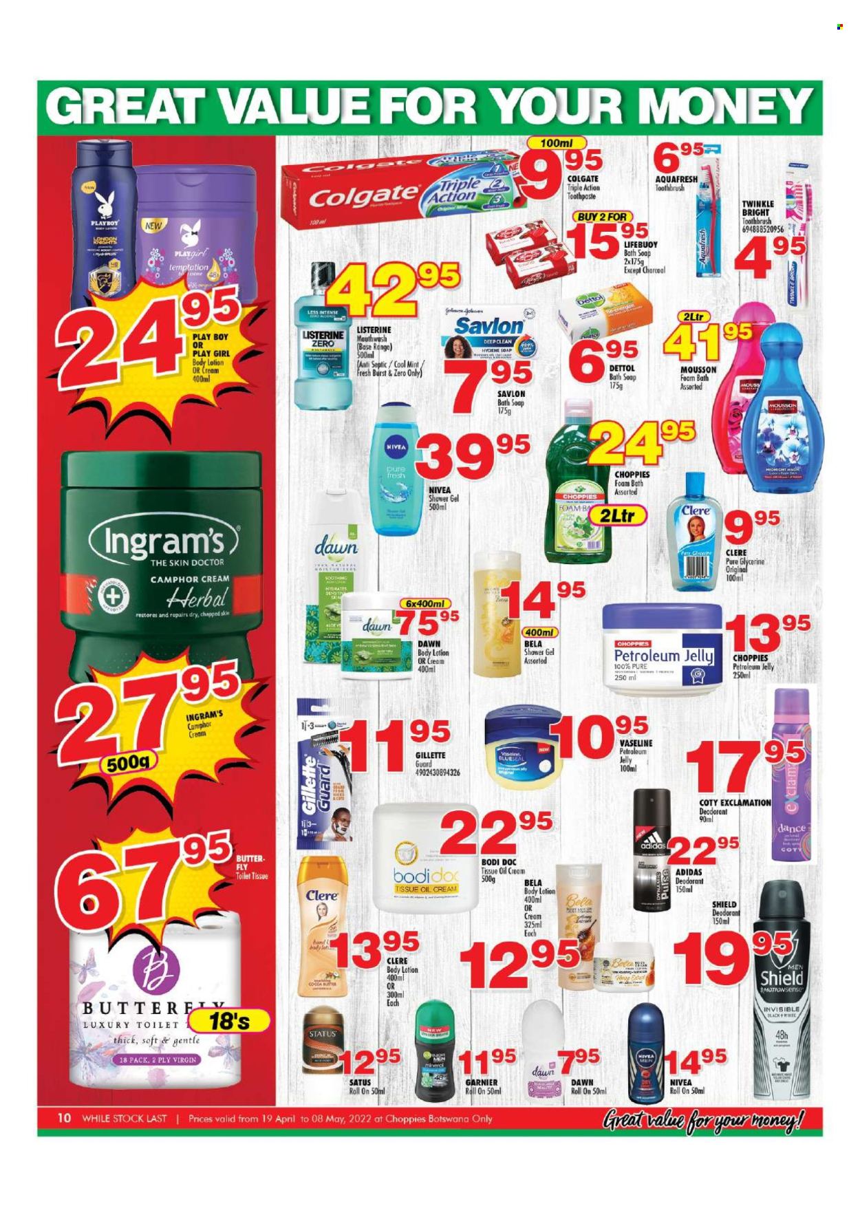 thumbnail - Choppies catalogue  - 19/04/2024 - 08/05/2024 - Sales products - Nivea, petroleum jelly, toilet paper, Dettol, Adidas, shower gel, bath foam, Vaseline, Mousson, soap, Lifebuoy, Colgate, Listerine, toothbrush, toothpaste, mouthwash, Garnier, body lotion, Clere, roll-on, Playboy, deodorant, Playgirl, Gillette. Page 10.