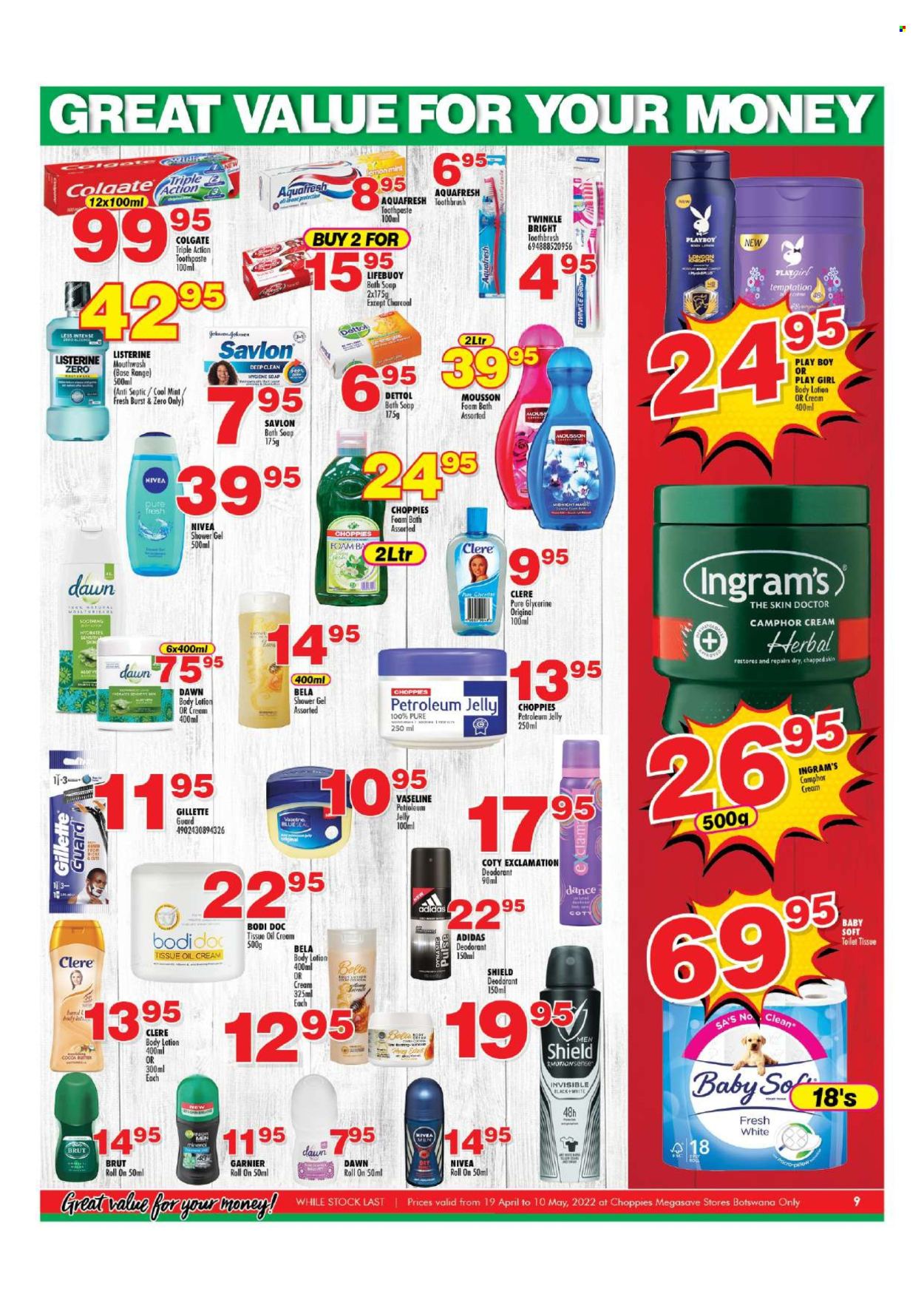 thumbnail - Choppies catalogue  - 19/04/2024 - 10/05/2024 - Sales products - Baby Soft, Nivea, petroleum jelly, toilet paper, Dettol, Adidas, shower gel, bath foam, Vaseline, Mousson, soap, Lifebuoy, Colgate, Listerine, toothbrush, toothpaste, mouthwash, Garnier, body lotion, Clere, roll-on, Playboy, deodorant, Playgirl, Brut, Gillette. Page 9.